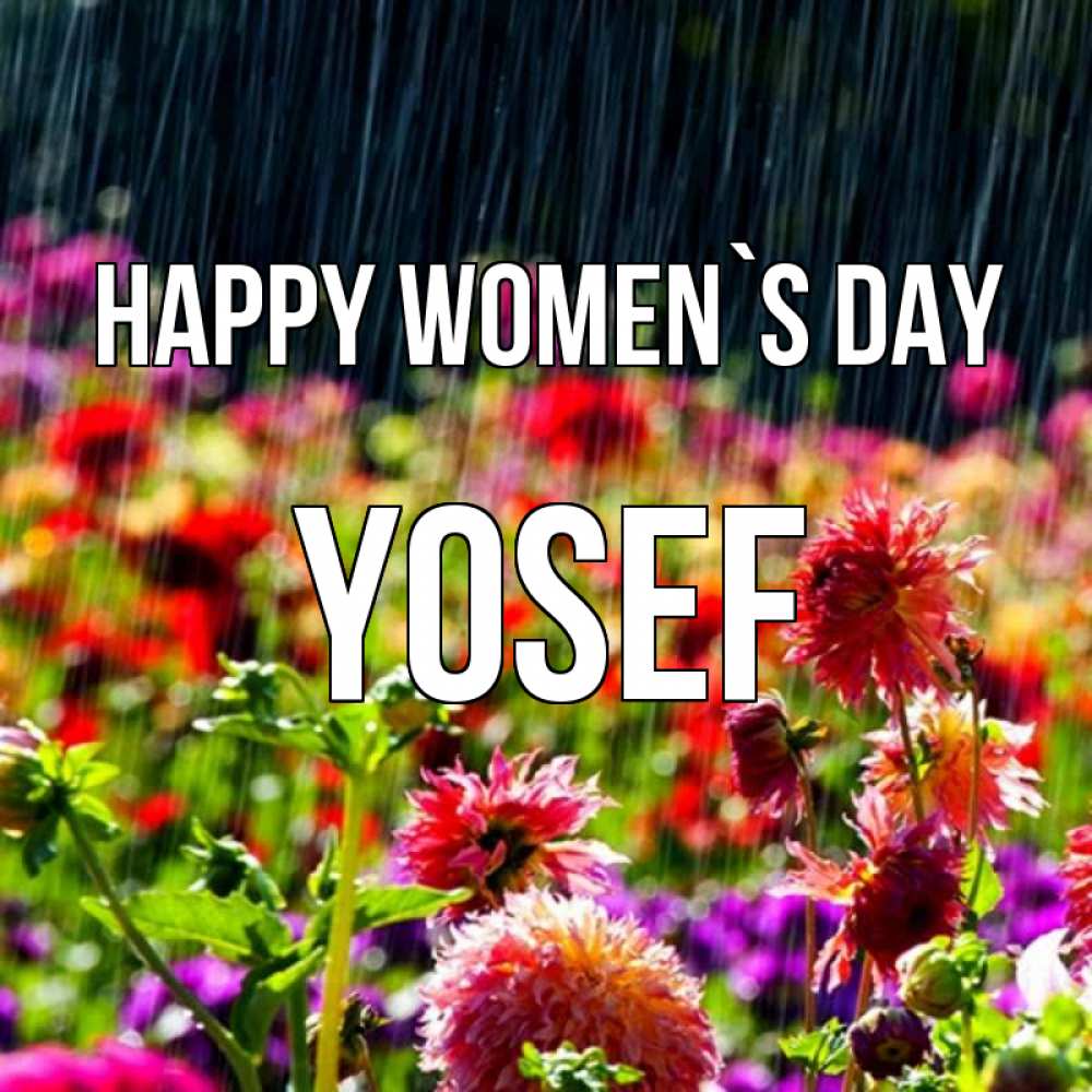 Greetings card с именем, Yosef happy women`s day цветы под дождиком к международному женскому дню Greetings with text for free download 